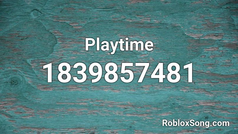 Playtime Roblox ID