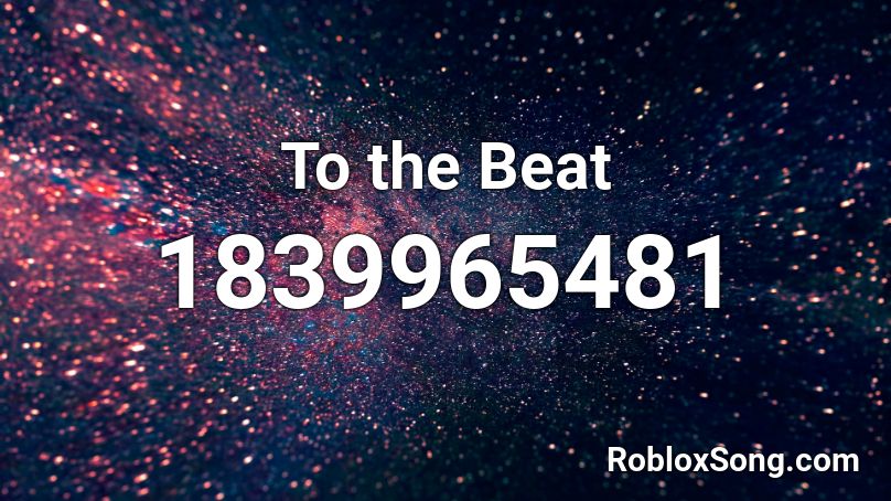 To the Beat Roblox ID