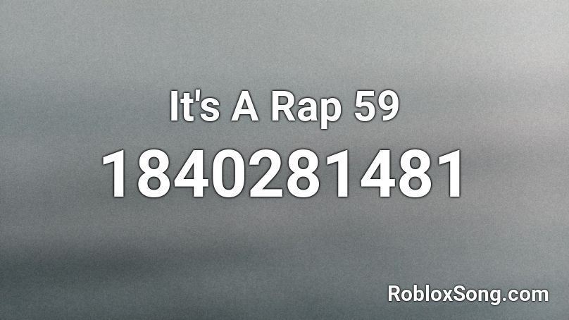 It's A Rap 59 Roblox ID