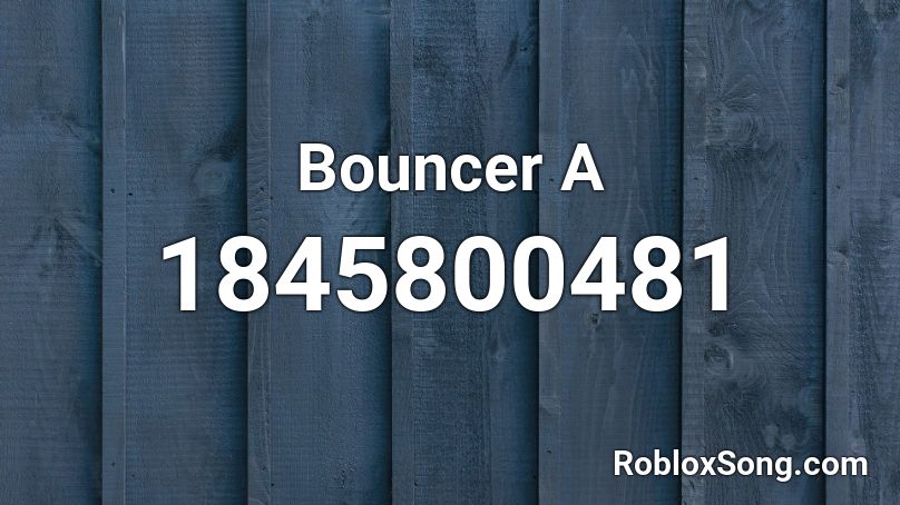 Bouncer A Roblox ID