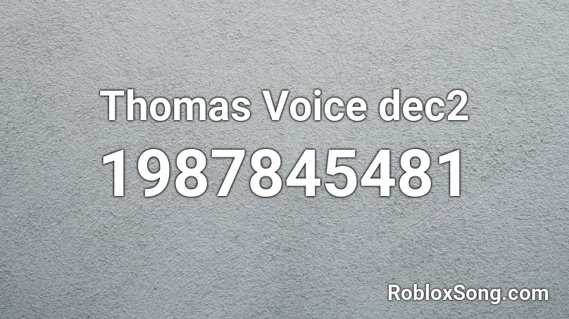 Thomas Voice dec2 Roblox ID