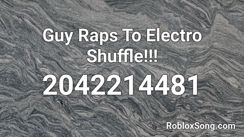 Guy Raps To Electro Shuffle!!! Roblox ID