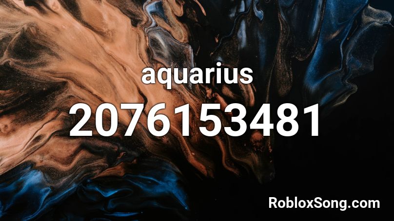 Aquarius Roblox Id Roblox Music Codes - a roblox music code for fefe