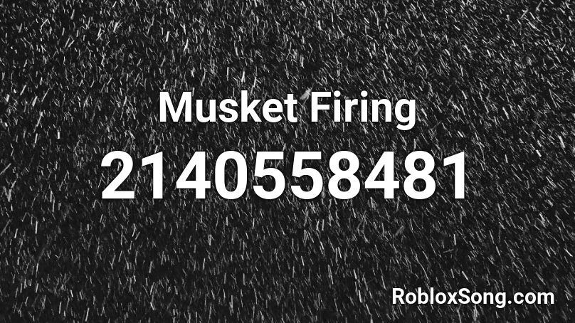 Musket Firing Roblox ID