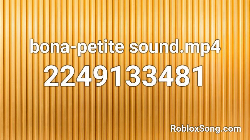 bona-petite sound.mp4 Roblox ID