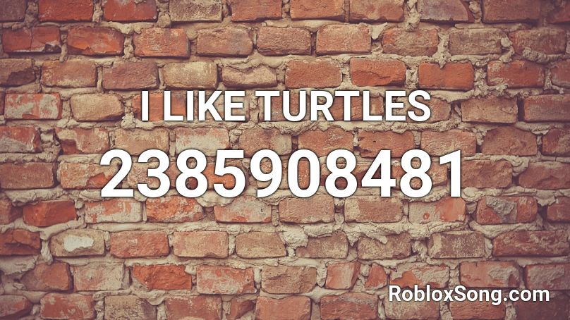 I Like Turtles Roblox Id Roblox Music Codes - i like turtles remix roblox id