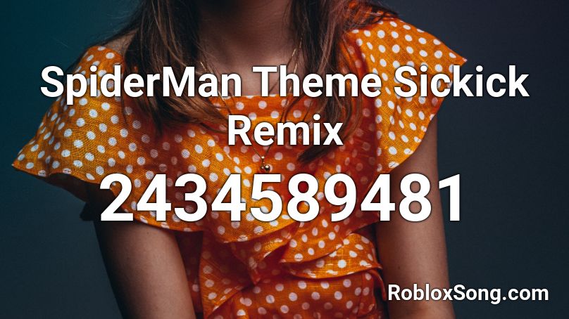 SpiderMan Theme Sickick Remix Roblox ID
