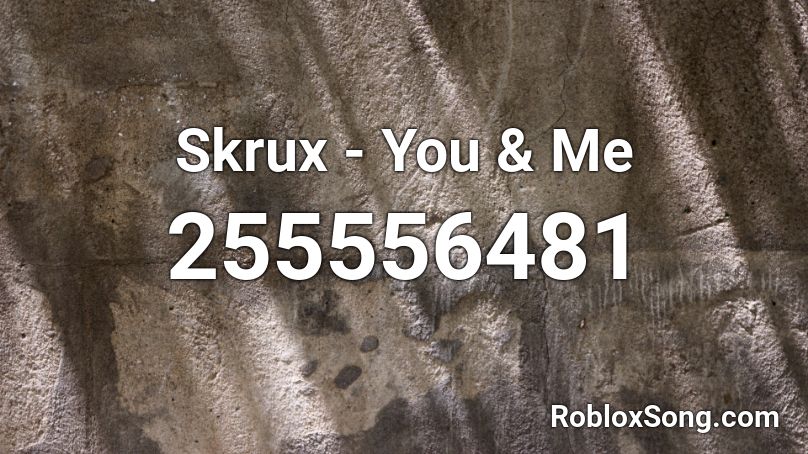 Skrux - You & Me Roblox ID