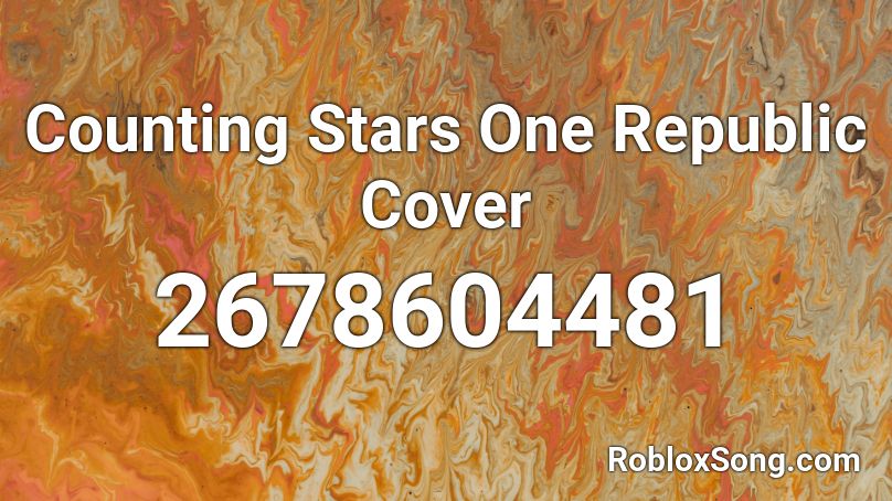 Counting Stars One Republic Cover Roblox Id Roblox Music Codes - counting stars code for roblox