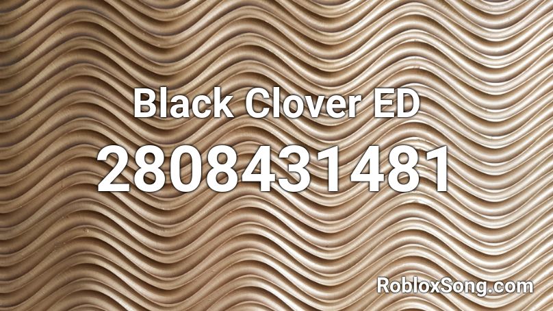 Black Clover ED Roblox ID