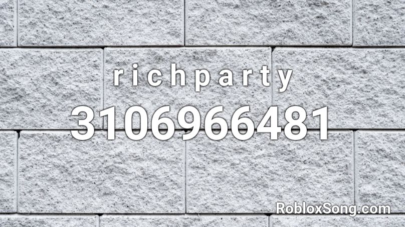 r i  c h  p a r t y Roblox ID