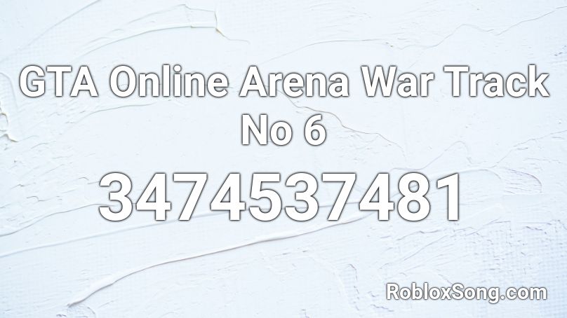 GTA Online Arena War Track No 6 Roblox ID