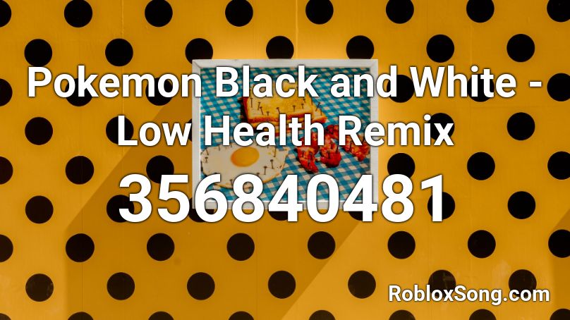 Pokemon Black and White - Low Health Remix Roblox ID