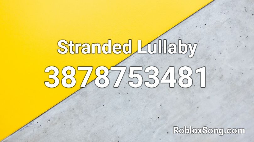 Stranded Lullaby Roblox ID
