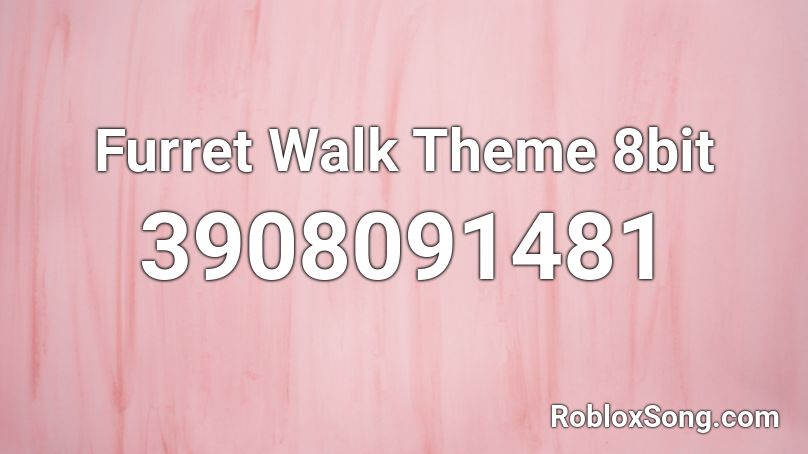 Furret Walk Theme 8bit Roblox ID
