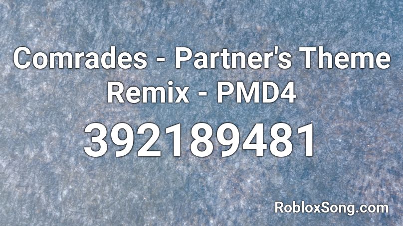 Comrades - Partner's Theme Remix  - PMD4 Roblox ID