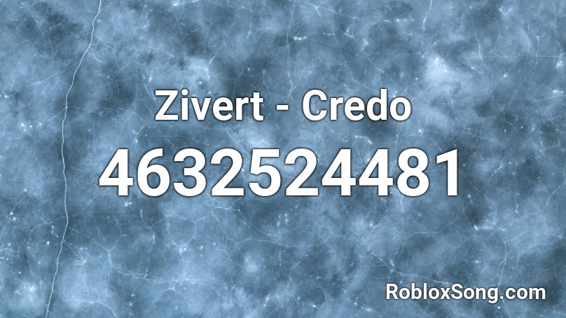 Zivert - Credo Roblox ID