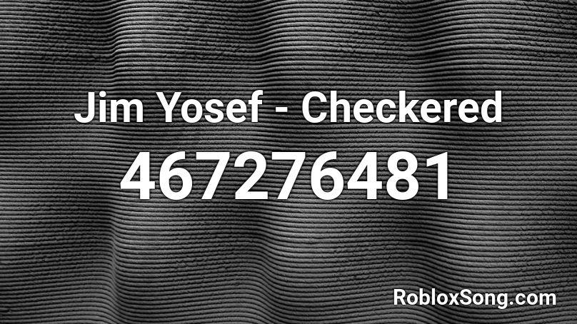 Jim Yosef - Checkered Roblox ID