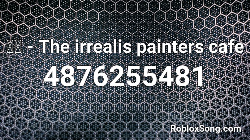 旅行 - The irrealis painters cafe Roblox ID