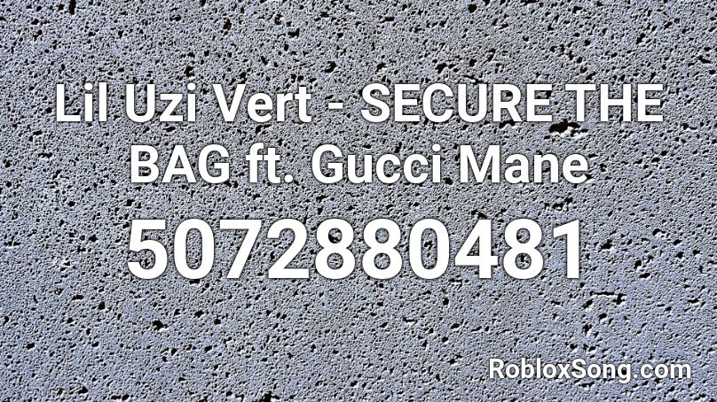 Lil Uzi Vert - SECURE THE BAG ft. Gucci Mane Roblox ID