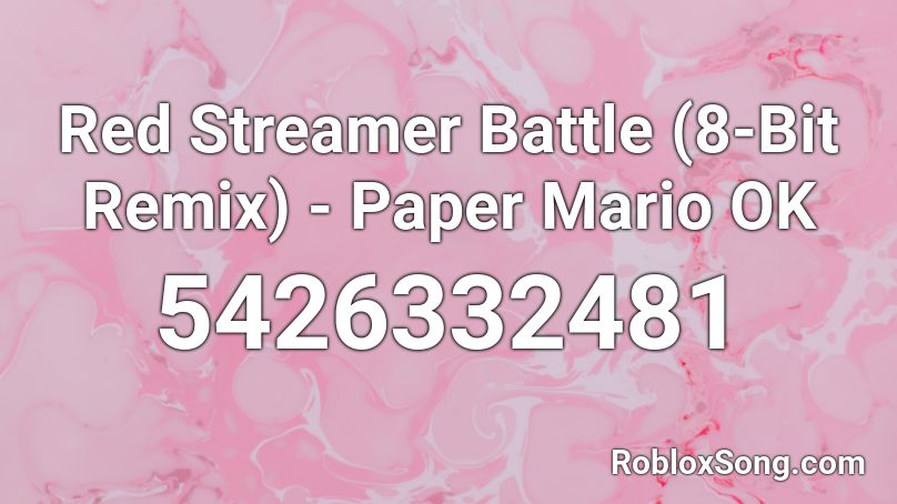 Red Streamer Battle (8-Bit Remix) - Paper Mario OK Roblox ID