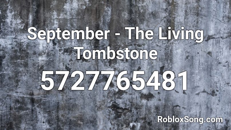 September - The Living Tombstone Roblox ID