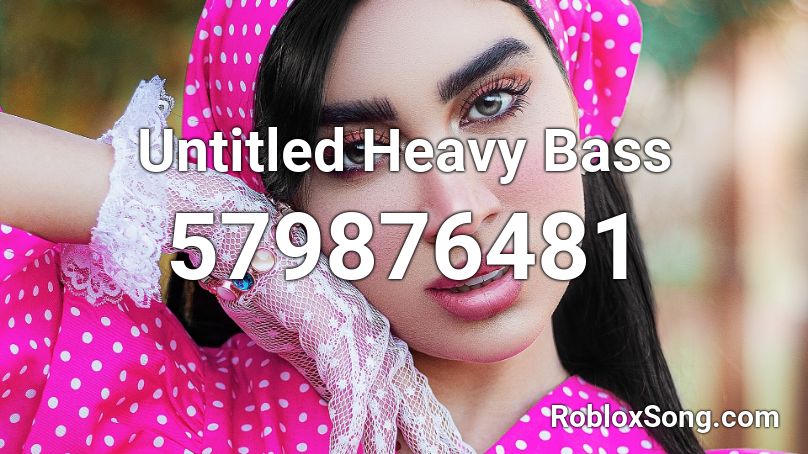 Untitled Heavy Bass Roblox ID