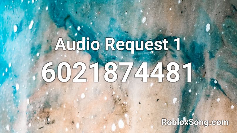 Audio Request 1 Roblox ID