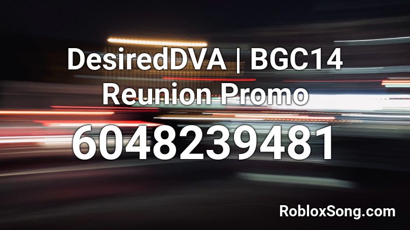 DesiredDVA | BGC14 Reunion Promo Roblox ID