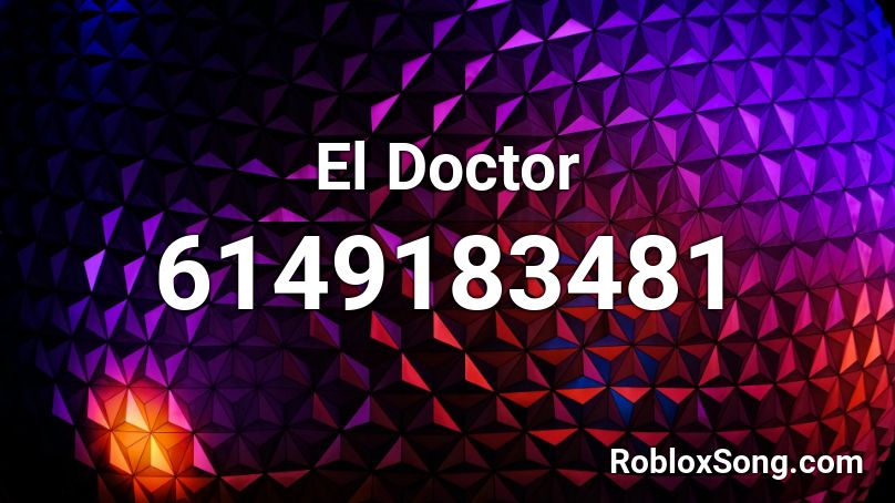 El Doctor Roblox Id Roblox Music Codes - doctor roblox id
