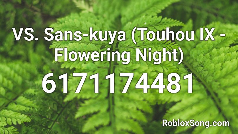 VS. Sans-kuya (Touhou IX - Flowering Night) Roblox ID