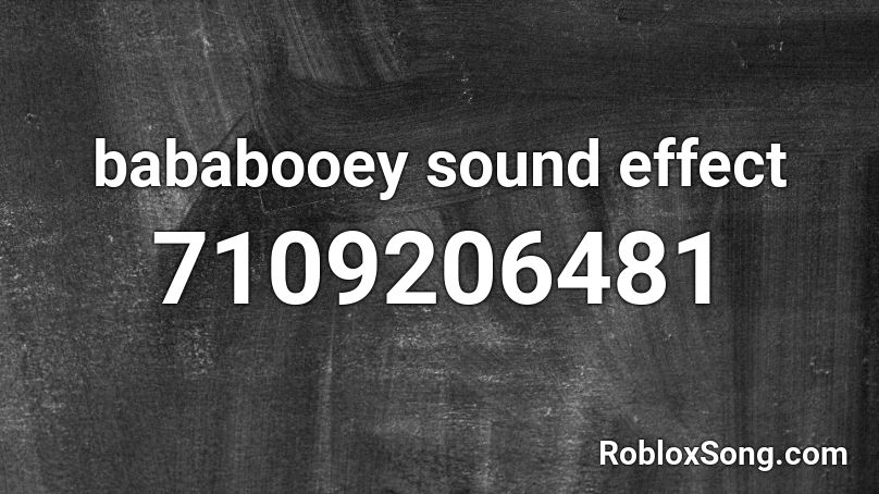 bababooey sound effect Roblox ID