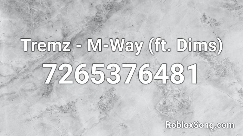 Tremz - M-Way (ft. Dims) Roblox ID