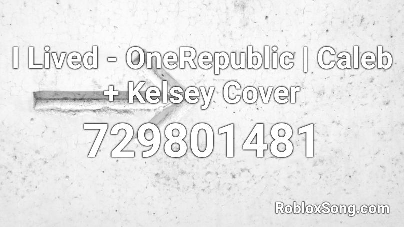 I Lived - OneRepublic | Caleb + Kelsey Cover Roblox ID