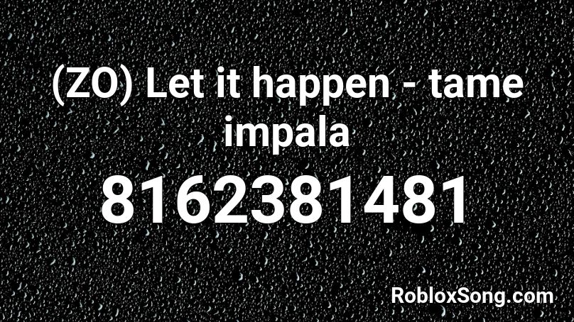 (ZO) Let it happen - tame impala Roblox ID