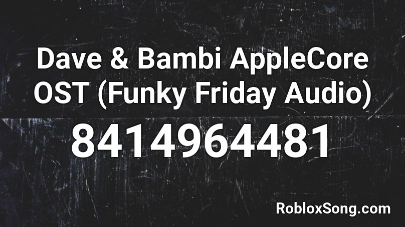 Dave & Bambi AppleCore OST (Funky Friday Audio) Roblox ID