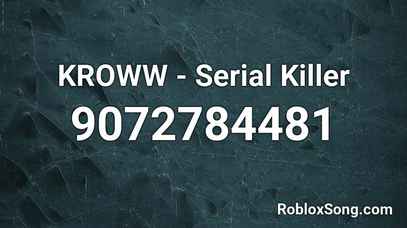 KROWW - Serial Killer Roblox ID