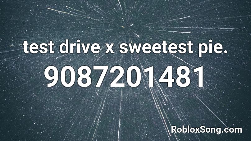 test drive x sweetest pie. Roblox ID