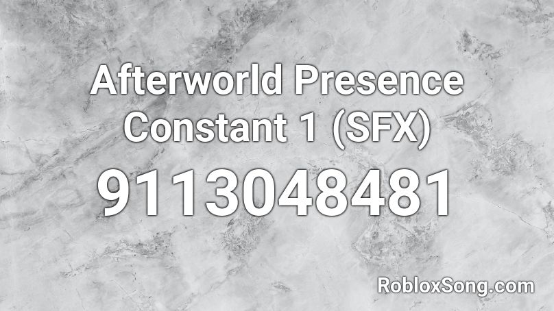 Afterworld Presence Constant 1 (SFX) Roblox ID