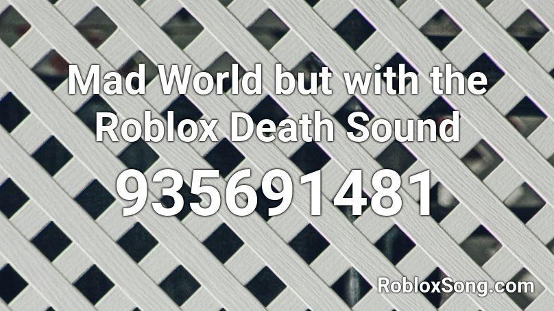 Mad World But With The Roblox Death Sound Roblox Id Roblox Music Codes - roblox death sound loop