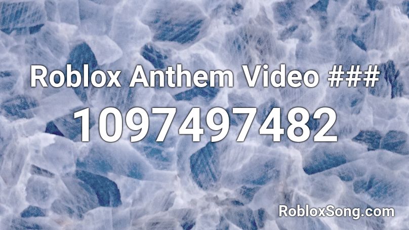 Roblox Anthem Video ### Roblox ID