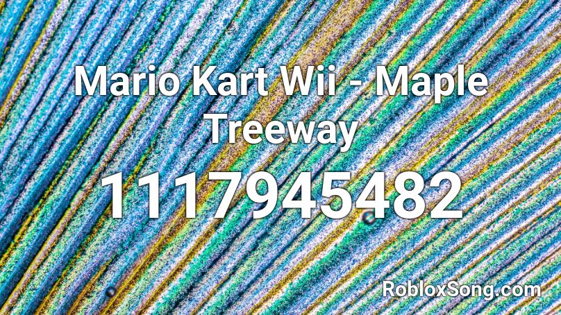Mario Kart Wii Maple Treeway Roblox Id Roblox Music Codes - wii roblox id code