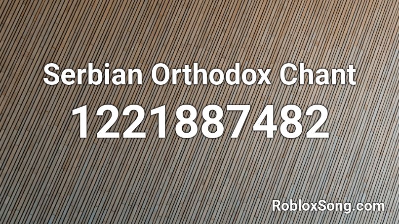 Serbian Orthodox Chant Roblox ID