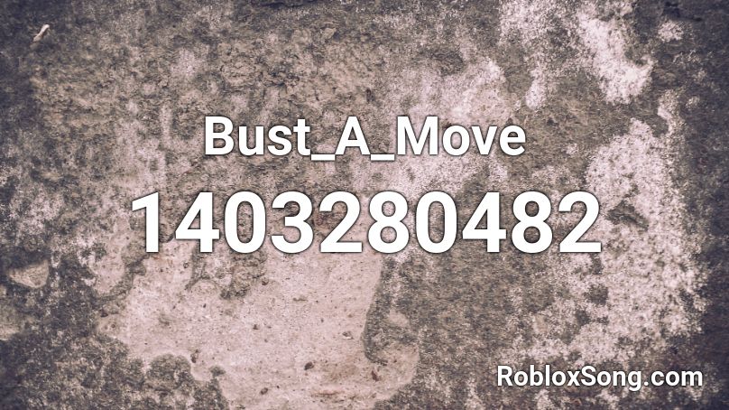 Bust_A_Move Roblox ID