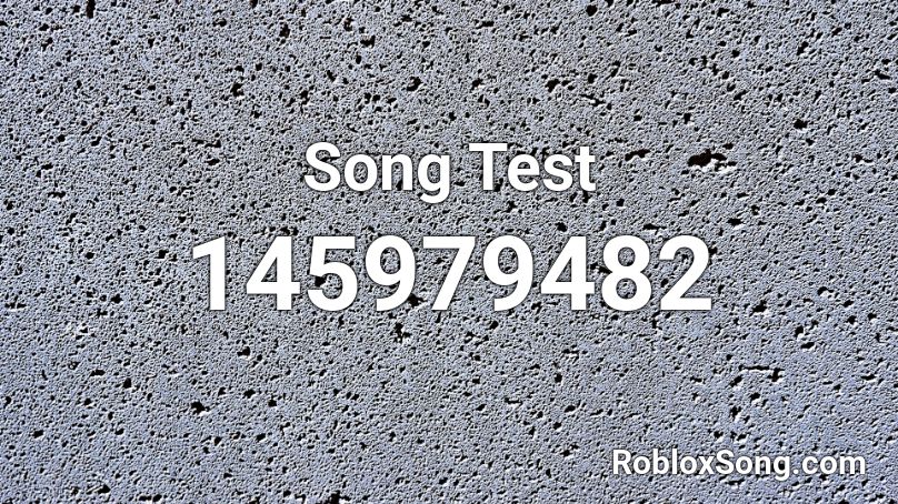 Song Test Roblox ID