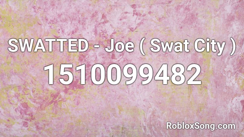 SWATTED - Joe ( Swat City ) Roblox ID