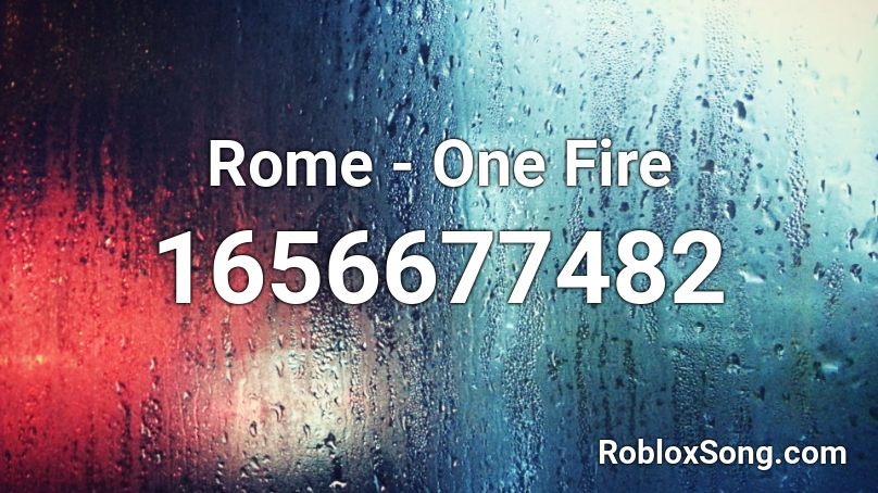 Rome - One Fire Roblox ID