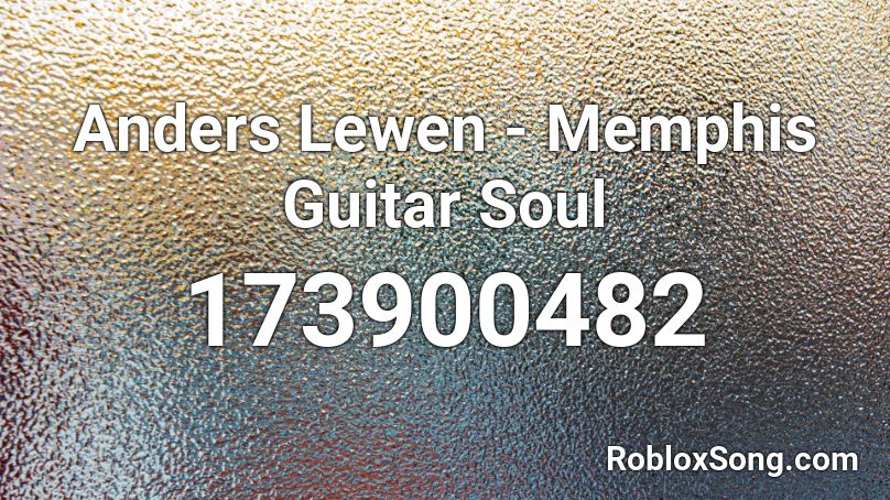 Anders Lewen - Memphis Guitar Soul Roblox ID