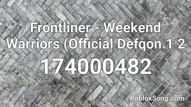 Frontliner - Weekend Warriors (Official Defqon.1 2 Roblox ID