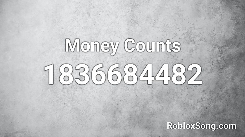 Money Counts Roblox ID